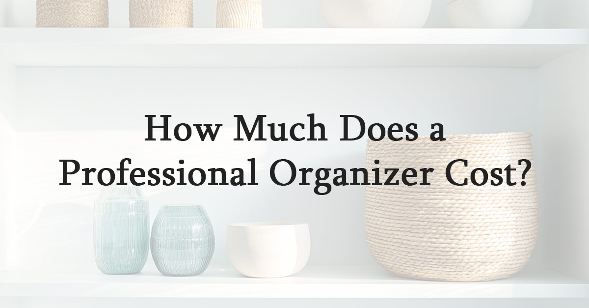 How Much Does a Professional Organizer Cost