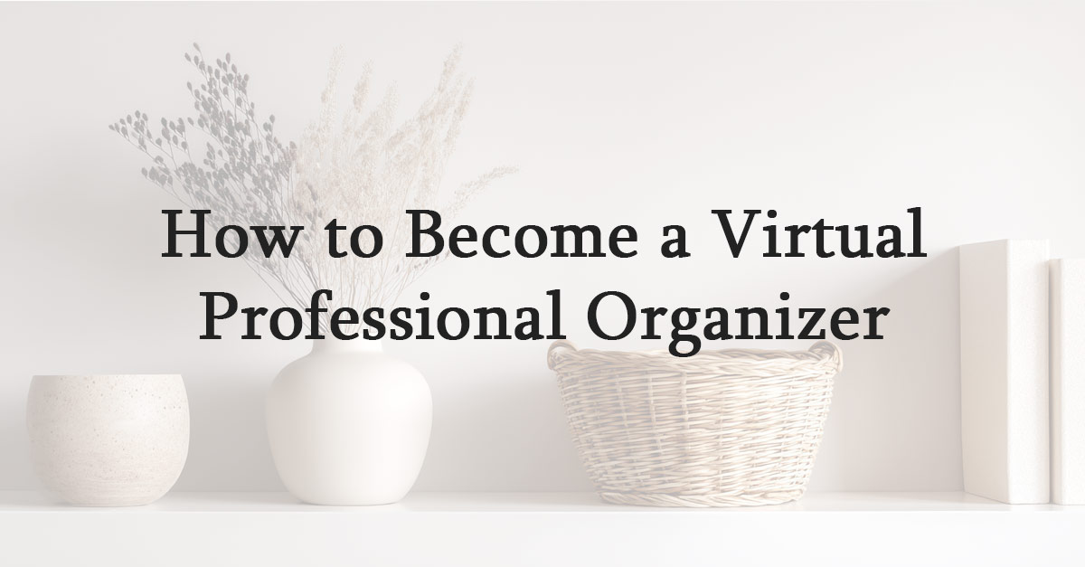 How to Become a Virtual Professional Organizer