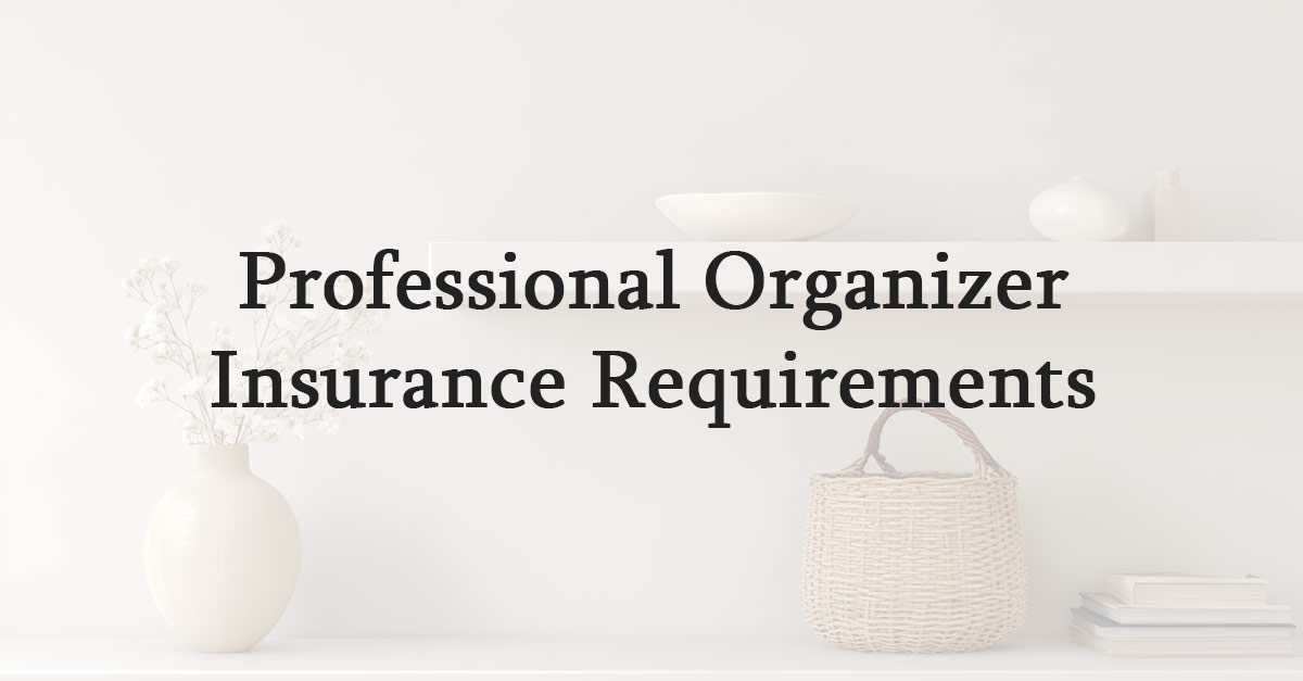 Professional Organizer Insurance Requirements