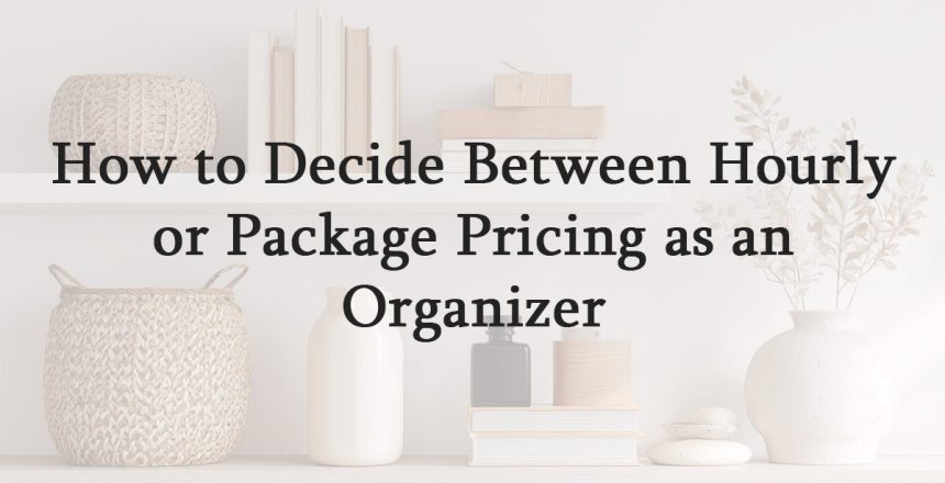 How to Decide Between Hourly or Package Pricing as an Organizer