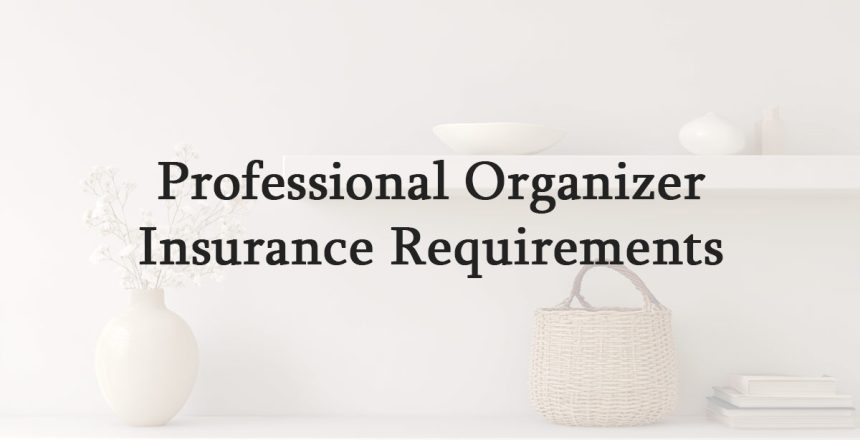 Professional Organizer Insurance Requirements