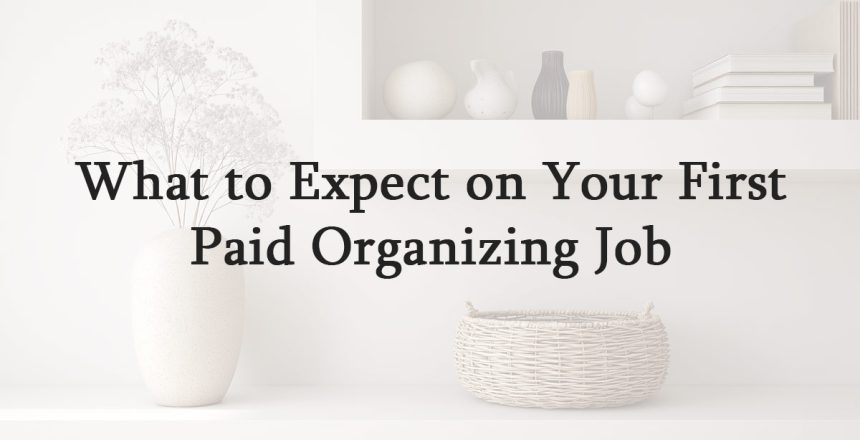 What to Expect on Your First Paid Organizing Job